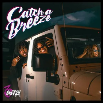 Catch A Breeze by 3Breezy