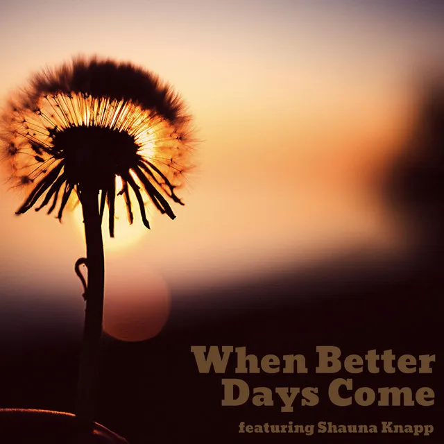 When Better Days Come