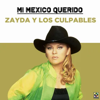 Mi Mexico Querido by Zayda y los Culpables