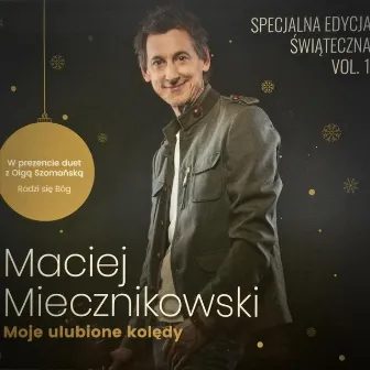 Moje Ulubione Kolędy: Specjalna Edycja Świąteczna, Vol. 1 by Maciej Miecznikowski