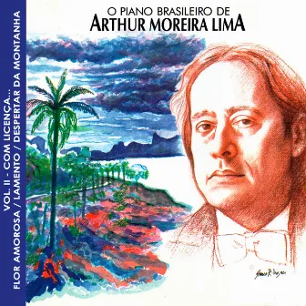 O Piano Brasileiro de Arthur Moreira Lima, Vol.2 by Arthur Moreira Lima