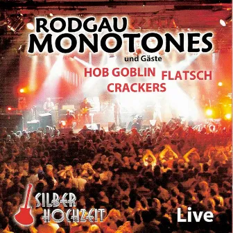 Silberhochzeit Live und Gäste HOB Goblin, Flatsch, Crackers by Rodgau Monotones