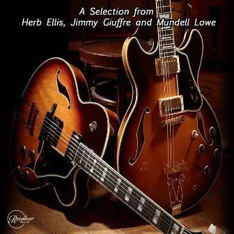 A Selection from Herb Ellis, Jimmy Giuffre and Mundell Lowe by Herb Ellis