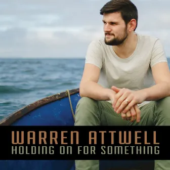 Holding on for Something by Warren Attwell