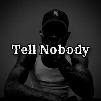 Tell Nobody by Lowkey_madeit