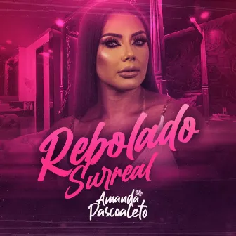 Rebolado Surreal by Amanda Pascoaleto