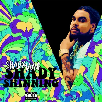 Shady Shinning by Shady Mayne