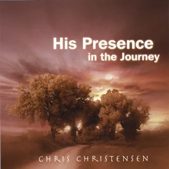 His Presence in the Journey by Chris Christensen