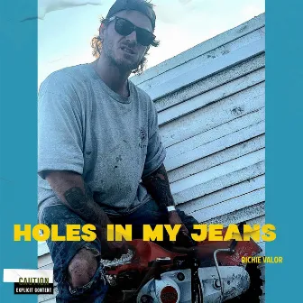 Holes In My Jeans by Richie Valor