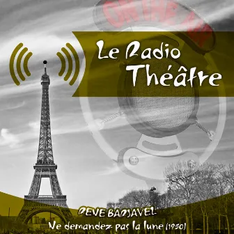 Le Radio Théâtre, René Barjavel: Ne demandez pas la lune (1950) by Pierre Larquey