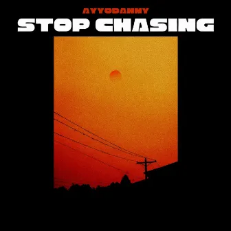 Stop chasing by Ayyodanny