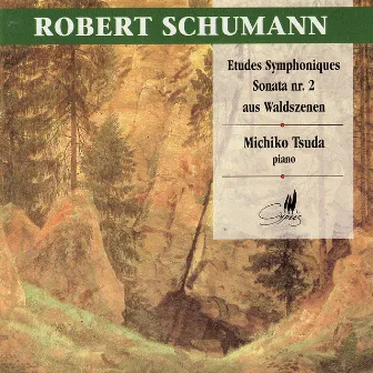 Schumann: Etudes Symphoniques, Sonate No. 2, Scènes de la Forêt by Michiko Tsuda