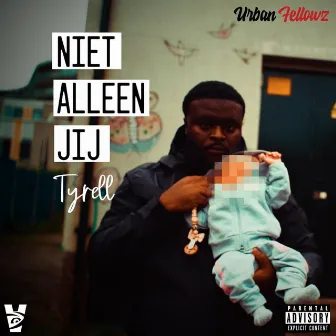 Niet Alleen Jij by Tyrell