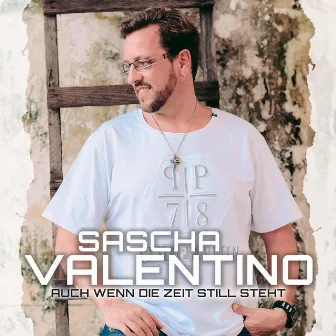 Auch wenn die Zeit still steht by Sascha Valentino