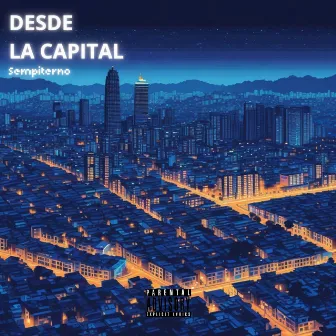 Desde la Capital by Sempiterno