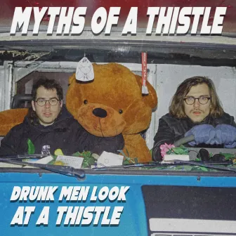 Drunk Men Look At A Thistle by Myths of a Thistle