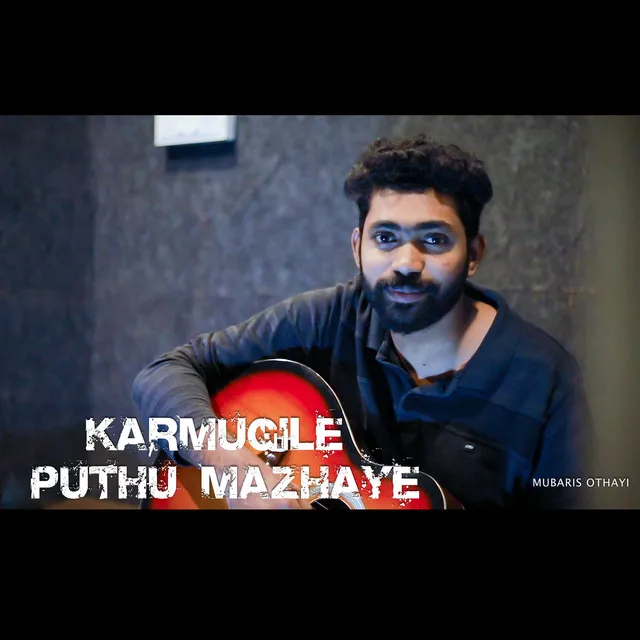 Karmugile Puthu Mazhaye