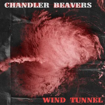 Wind Tunnel by Chandler Beavers