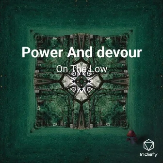 Power And devour by On The Low