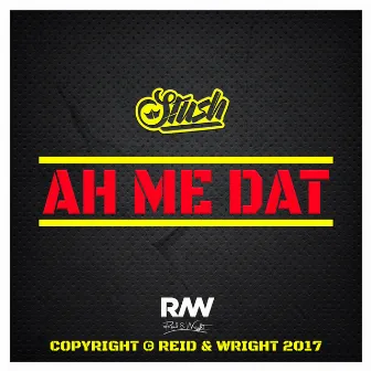 Ah Me Dat by Stush