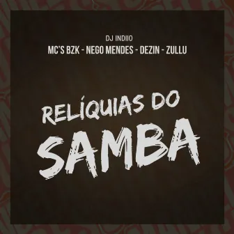 Relíquias do Samba by MC BZK