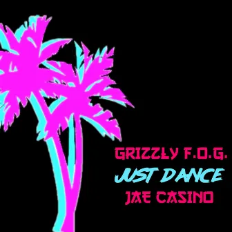 Just Dance by Grizzly F.O.G.