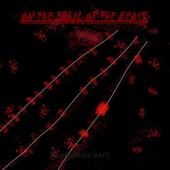 On the Trail of the Beast by Atmospheric Daft