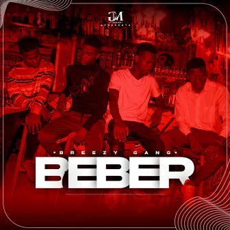 Beber by Breezy Gang