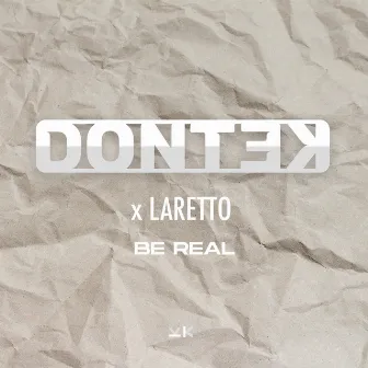 Be Real by LARETTO