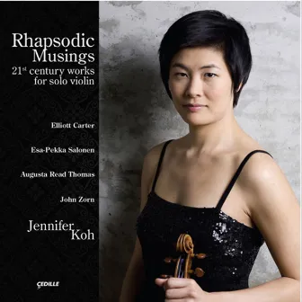 Zorn, J.: Goetia / Carter, E.: 4 Lauds / Salonen, E.-P.: Lachen Verlernt / Thomas, A.R.: Pulsar (Rhapsodic Musings) by Jennifer Koh