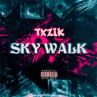 SKY WALK by TXZIK