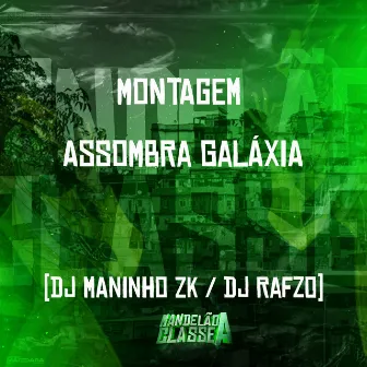 Montagem - Assombra Galáxia by DJ Maninho ZK