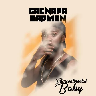 Intercontinental Baby by Grenada Badman