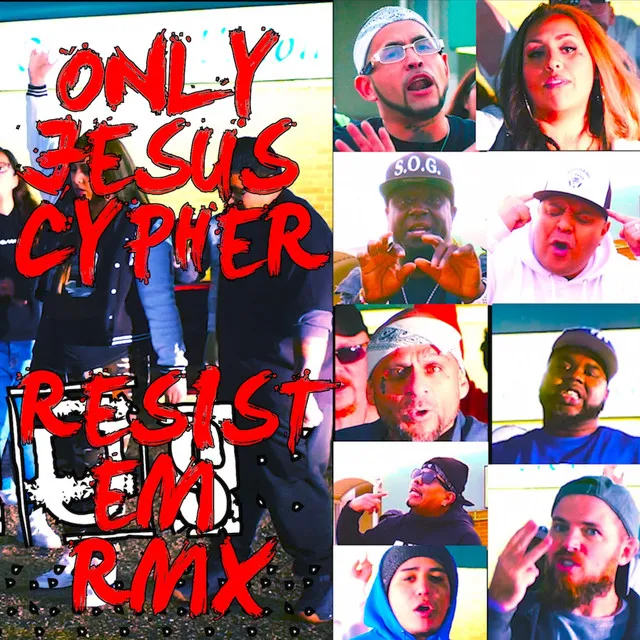 Only Jesus Cypher Resist Em Rmx