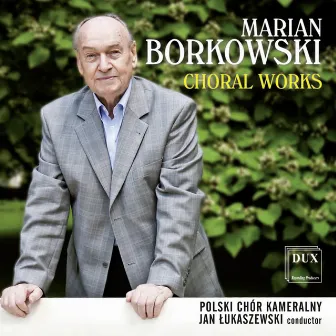 Borkowski: Choral Works by Marian Borkowski