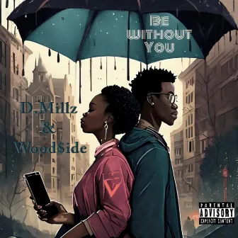 Be Without You by D.Millz