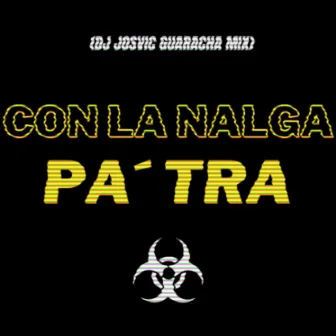 Con La Nalga Pa' Tra (Guaracha Mix) by DJ Josvic