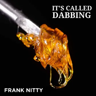 It's Called Dabbing by Frank Nitty