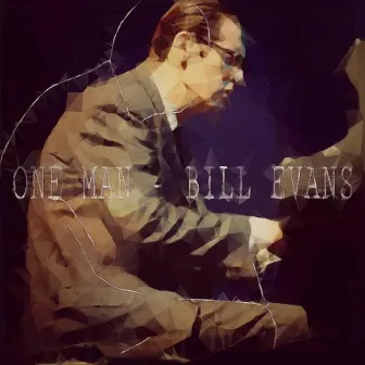 BILL EVANS by ONE MAN