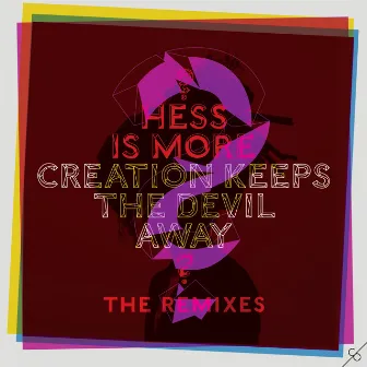 Creation Keeps the Devil Away - The Remixes by Hess Is More