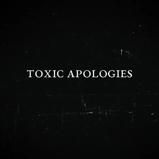 Toxic Apologies