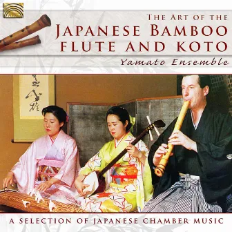 The Art of Japanese Bamboo Flute and Koto by Yamato Ensemble