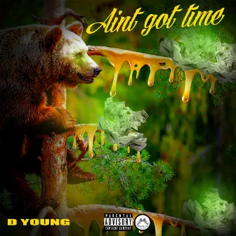 Ain't Got Time by D Young