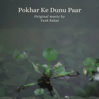 Pokhar Ke Dunu Paar Soundtrack by Yash Sahai