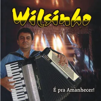 É pra Amanhecer by Wilsinho