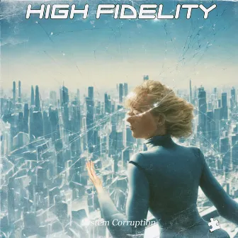 System Corruption by High Fidelity