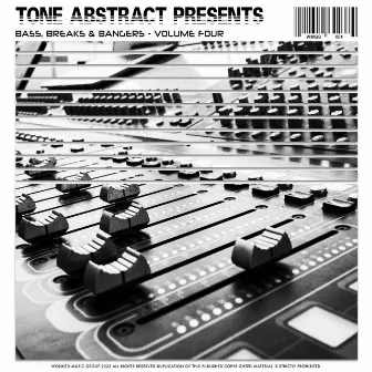 Tone Abstract Presents: Bass, Breaks & Bangers, Volume Four by Tone Abstract