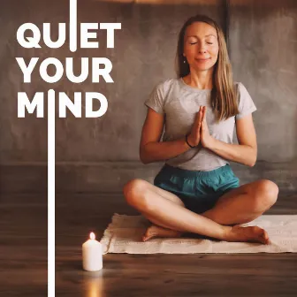 Quiet Your Mind: Deep Sleep Meditation Music, Calm Down Anxiety and Distress by Satori Meditation