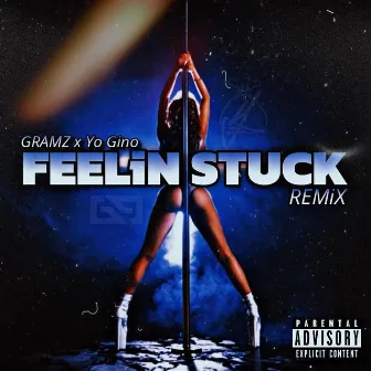 FEELiN STUCK (REMiX) by GRAMZ