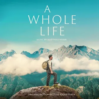 A Whole Life (Original Motion Picture Soundtrack) by Matthias Weber